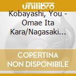 Kobayashi, You - Omae Ita Kara/Nagasaki Shigure cd