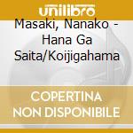 Masaki, Nanako - Hana Ga Saita/Koijigahama cd