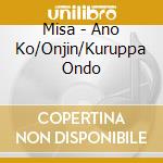 Misa - Ano Ko/Onjin/Kuruppa Ondo cd musicale