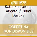 Kataoka Tarou - Arigatou/Tsumi Desuka cd
