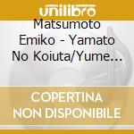 Matsumoto Emiko - Yamato No Koiuta/Yume No Michishirube cd