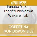 Funaba Yuki - Inori/Yunishigawa Wakare Tabi cd musicale