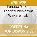 Funaba Yuki - Inori/Yunishigawa Wakare Tabi cd