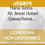 Hana Reina - Ah Jinsei Hutari Gawa/Reina Ondo/Meotoduru cd