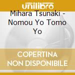 Mihara Tsunaki - Nomou Yo Tomo Yo cd