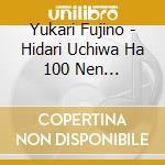 Yukari Fujino - Hidari Uchiwa Ha 100 Nen Hayai/Koakuma Na Yoru-New Version- cd musicale