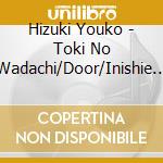 Hizuki Youko - Toki No Wadachi/Door/Inishie No Koiuta cd