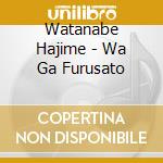 Watanabe Hajime - Wa Ga Furusato cd
