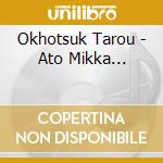 Okhotsuk Tarou - Ato Mikka... cd
