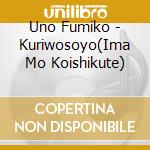 Uno Fumiko - Kuriwosoyo(Ima Mo Koishikute) cd