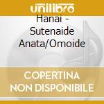 Hanai - Sutenaide Anata/Omoide cd