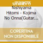 Nishiyama Hitomi - Kojima No Onna(Guitar Ver.)/Osaka No Yuki(Guitar Ver.) cd