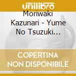 Moriwaki Kazunari - Yume No Tsuzuki Wo/Anata Ga Ireba cd