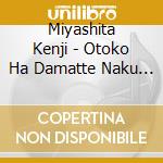Miyashita Kenji - Otoko Ha Damatte Naku Ga Ii/Jinsei Mayoi Zaka cd