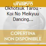 Okhotsuk Tarou - Koi No Meikyuu Dancing Night/Hitotsugi Doori No Hito/Sayonara Shizukari 2025 cd