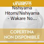 Nishiyama Hitomi/Nishiyama - Wakare No Adoro/Yoru Ha Fushigi Na Mono/Zange No Minato cd