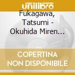 Fukagawa, Tatsumi - Okuhida Miren C/W Hitori Bana cd