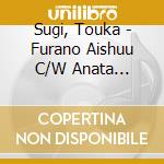 Sugi, Touka - Furano Aishuu C/W Anata Hitosuji cd