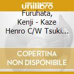 Furuhata, Kenji - Kaze Henro C/W Tsuki No Hana Banka cd