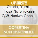 Okada, Yumi - Tosa No Shiokaze C/W Naniwa Onna No Yume Butai cd