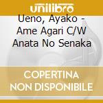 Ueno, Ayako - Ame Agari C/W Anata No Senaka cd