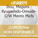 Itou, Megumi - Ryugashido-Omoide- C/W Meoto Michi cd