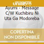 Ayumi - Message C/W Kuchibiru Ni Uta Ga Modoreba cd