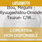 Itou, Megumi - Ryuugashidou-Omoide Tsuzuri- C/W Haha Zukiyo cd