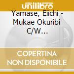 Yamase, Eiichi - Mukae Okuribi C/W Hokkyokusei cd