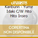 Kanbunn - Yume Idaki C/W Hito Hito Iroiro cd