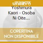 Yoshimura Kaori - Osoba Ni Oite Kuremasuka C/W Onaki Zake cd