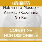 Nakamura Masuo - Aiseki.../Kazahana No Koi cd