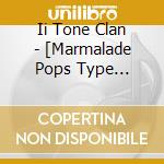 Ii Tone Clan - [Marmalade Pops Type Orange] cd