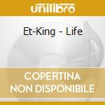 Et-King - Life cd