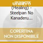 (Healing) - Steelpan No Kanaderu Sekai-A Ra Shi All The Best- cd