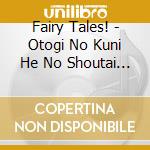 Fairy Tales! - Otogi No Kuni He No Shoutai Jou cd