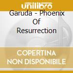 Garuda - Phoenix Of Resurrection cd