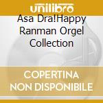 Asa Dra!Happy Ranman Orgel Collection cd