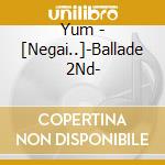 Yum - [Negai..]-Ballade 2Nd- cd