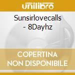Sunsirlovecalls - 8Dayhz cd musicale