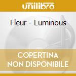 Fleur - Luminous cd