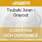 Tsubaki Juran - Grayout cd