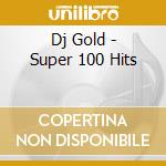Dj Gold - Super 100 Hits cd