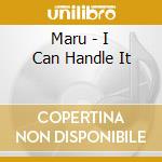 Maru - I Can Handle It cd