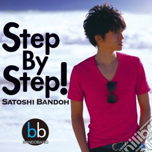 Satoshi Bandoh - Step By Step! cd musicale di Bandoh, Satoshi