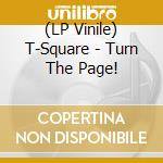(LP Vinile) T-Square - Turn The Page! vinile