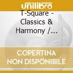 T-Square - Classics & Harmony / T-Square Meets New Japan Philharmonic cd