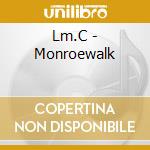 Lm.C - Monroewalk cd