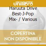 Haruuta Drive Best-J-Pop Mix- / Various cd