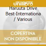 Haruuta Drive Best-Internationa / Various cd
